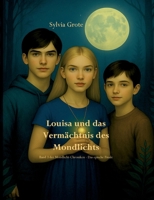 Louisa und das Vermächtnis des Mondlichts: Das epische Finale der Mondlicht-Chroniken 381926289X Book Cover