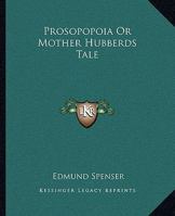 Prosopopoia Or Mother Hubberds Tale 141914328X Book Cover