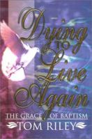 Dying to Live Again: The Grace of Baptism 1892435063 Book Cover