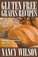 Gluten Free Grains Recipes & Guide 163428982X Book Cover