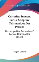Curiositez inouyes sur la sculpture talismanique des Persans 1104639130 Book Cover