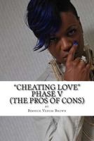 Cheating Love (Phase V): #TheProsOfCons 1511812699 Book Cover