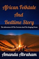 African Folktale And Bedtime Story: The Adventure Of The Tortoise And Talking Drum B0BFTYFLWB Book Cover