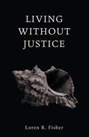 Living without Justice 161097302X Book Cover