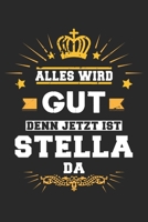 Alles wird gut denn jetzt ist Stella da: Notizbuch gepunktet DIN A5 - 120 Seiten f�r Notizen, Zeichnungen, Formeln Organizer Schreibheft Planer Tagebuch 1695961951 Book Cover