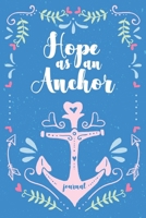 Hope As An Anchor Journal: Blank Lined Writing Notebook 1692859730 Book Cover