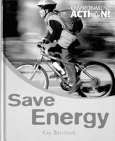 Save Energy (Environment Action) 0778736601 Book Cover