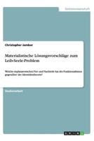 Materialistische Lösungsvorschläge zum Leib-Seele-Problem: Welche explanatorischen Vor- und Nachteile hat der Funktionalismus gegenüber der Identitätstheorie? 3656424365 Book Cover