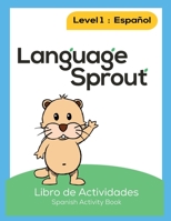 Language Sprout Spanish Workbook: Level One 1633545083 Book Cover