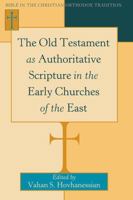 The Old Testament as Authoritative Scripture in the Early Churches of the East 143310735X Book Cover