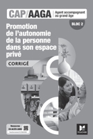 Bloc 2 Promotion autonomie de la personne dans son espace privé - CAP AAGA - Ed. 2024 - Corrigé (French Edition) 2216172677 Book Cover