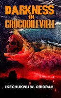 Darkness in Crocodileville B09K25RV3N Book Cover