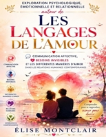 Exploration psychologique, émotionnelle et relationnelle autour de Les langages de l’amour: Communication affective, besoins invisibles et les ... humaines contemporaines (French Edition) B0H454HY56 Book Cover