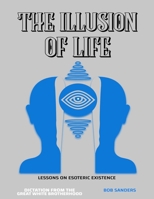 THE ILLUSION OF LIFE: LESSONS ON ESOTERIC EXISTENCE B0BLFYRBM1 Book Cover