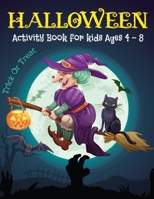Activity Book Halloween For Kids Ages 4 – 8, Trick or Treat: A Funny Games & Activities For Halloween - Coloring pages, Dot to dot, Mazes, Spot the ... Gift For Kids : Boys, Girls and Toddlers. B08KYWFVLB Book Cover