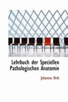 Lehrbuch Der Speciellen Pathologischen Anatomie 0554831430 Book Cover