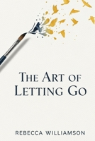 The Art of Letting Go: A transformative journey of authentic self-discovery. B0FMRK65L9 Book Cover