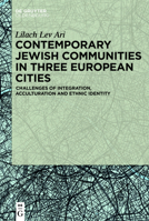 Contemporary Jewish Communities in Three European Cities: Challenges of Integration, Acculturation and Ethnic Identity 3110698722 Book Cover