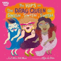 The Hips on the Drag Queen Go Swish, Swish, Swish 0762467657 Book Cover