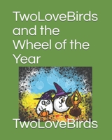 TwoLoveBirds and the Wheel of the Year B08JZ9Y8B3 Book Cover