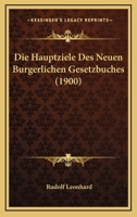 Die Hauptziele Des Neuen Burgerlichen Gesetzbuches (1900) 1166729370 Book Cover