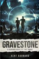 Gravestone: A Novel of Time Travel 1540108406 Book Cover