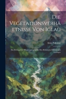 Die Vegetationsverhältnisse Von Iglau: Ein Beitrag Zur Pflanzengeographie Des Böhmisch-Mährischen Gebirges 1021700991 Book Cover