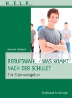 Berufswahl - Was Kommt Nach Der Schule?: Ein Elternratgeber 3506776924 Book Cover