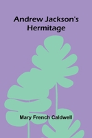 Andrew Jackson's Hermitage 9366385710 Book Cover