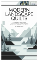 Modern Landscape Quilts: Stunning and Easy Landscape Quilt Patterns B0DSC57JK1 Book Cover