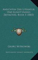 Ansichten Der Literatur Und Kunst Unsres Zeitalters, Book 1 (1803) 1168328357 Book Cover