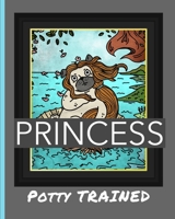 Potty Trained Princess: Cute Corgi Housebreaking Puppy Notebook | Adult Dog Trainer | House Training Gift | Grass | Pads | Older Dogs | Schedule | Bell B083XVJB2B Book Cover