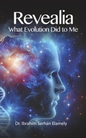 Revealia: What Evolution Did to Me B0G6FS1R72 Book Cover