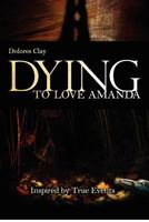 Dying To Love Amanda 1466484748 Book Cover