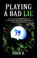 Playing a Bad Lie 1593301871 Book Cover