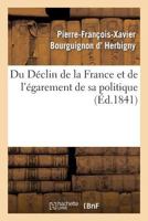 Du Da(c)Clin de La France Et de L'A(c)Garement de Sa Politique 1271011670 Book Cover