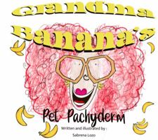 Grandma Banana’s Pet Pachyderm 0578903474 Book Cover
