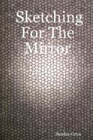 Sketching For The Mirror 1430320850 Book Cover