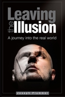 Leaving the Illusion 1469909618 Book Cover