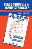 Class Struggle or Family Struggle?: The Lives of Women Factory Workers in South Korea 0521114659 Book Cover