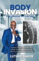 Body Invasion: From A Wheelchair Back to the Pulpit B0GVBYK5HP Book Cover