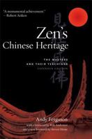 Zen's Chinese Heritage -- The Masters & Their Teachings 0861711637 Book Cover