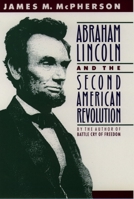 Abraham Lincoln and the Second American Revolution 019505542X Book Cover