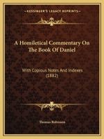 A Homiletical Commentary on the Book of Daniel with Copious Notes and Indexes 1016544758 Book Cover