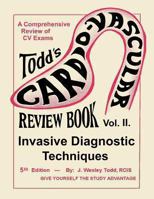 Todd's Cardiovascular Review Book Vol. 2: Invasive Diagnostic Techniques 1490546855 Book Cover