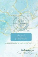 Sassy & Steadfast: A Rebels Roadmap to life on PURPOSE. B0F2HSZWV6 Book Cover