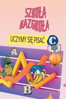 SZKOLA BAZGROLA – UCZYMY SIE PISAC (Polish Edition) B0FRZ8KHC4 Book Cover