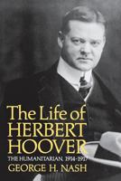 Life of Herbert Hoover: The Humanitarian, 1914-1917 (Life of Herbert Hoover, Vol. 2) 0393025500 Book Cover
