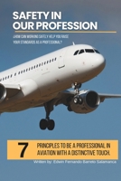 Safety in our profession: 7 Principles to be an Aviation Professional with a Unique Touch B0DPMLT2JZ Book Cover