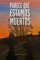 PARECE QUE ESTAMOS MUERTOS B09WPW77TS Book Cover